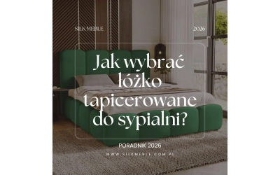 Jak wybrać łóżko tapicerowane do sypialni? Poradnik 2026 Jak wybrać łóżko tapicerowane do sypialni? Poradnik 2026